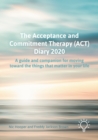 Image for The Acceptance and Commitment Therapy (ACT) Diary 2020