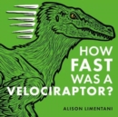 How fast was a velociraptor? - Limentani, Alison