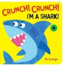 Image for Crunch! Crunch! I&#39;m a shark!