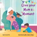 Image for Give your Mum a Moment