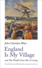 Image for England Is My Village : and The World Owes Me A Living