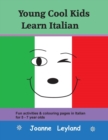 Image for Young Cool Kids Learn Italian : Fun activities &amp; colouring pages in Italian for 5 - 7 year olds