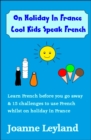 Image for On Holiday in France Cool Kids Speak French