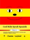 Image for Cool Kids Speak Spanish - Book 1 : Enjoyable Activity Sheets, Word Searches & Colouring Pages in Spanish for Children of All Ages