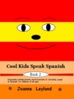 Image for Cool Kids Speak Spanish - Book 2 : Enjoyable Activity Sheets, Word Searches &amp; Colouring Pages for Children of All Ages