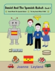 Image for Daniel and the Spanish Robot - Book 1 : Two Lovely Stories in English Teaching Spanish to 3 - 7 Year Olds