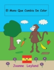 Image for El Mono Que Cambia de Color : A Lovely Story in Spanish for Children Learning Spanish