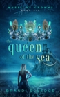 Image for The Queen of the Sea (Wheel of Crowns Book 6)