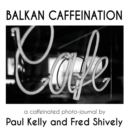 Image for Balkan Caffeination : A caffeinated photo-journal