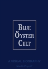 Image for Blue Oyster Cult A Visual Biography