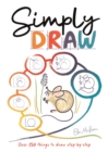 Image for Simply draw  : over 150 things to draw step-by-step