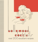 Image for Hollywood Cocktails : Over 200 Excellent Recipes, The Stunning Facsimile Edition