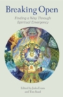 Image for Breaking Open : Finding a Way Through Spiritual Emergency