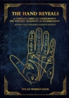 Image for The Hand Reveals : A Complete Guide to Cheiromancy the Western Tradition of Handreading - Revised and Expanded Fourth Edition