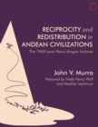 Image for Reciprocity and Redistribution in Andean Civilizations: The 1969 Lewis Henry Morgan Lectures