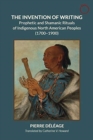 Image for The Invention of Writing – Prophetic and Shamanic Rituals of North American Indians (1700–1900)