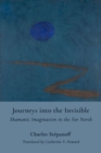 Image for Journeys into the invisible  : shamanic imagination in the Far North