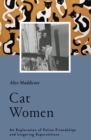 Image for Cat women  : an exploration of feline friendship and lingering superstitions