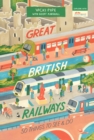 Image for Great British railways  : 50 things to see &amp; do