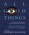 Image for All good things: a treasury of images to uplift the spirits and reawaken wonder
