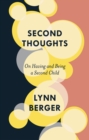 Image for Second thoughts  : on being and having a second child