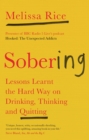Image for Sobering  : lessons learnt the hard way on drinking, thinking &amp; quitting