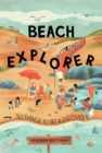 Image for Beach explorer: 50 things to see and discover on the beach
