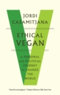 Image for Ethical vegan: a personal and political journey to change the world
