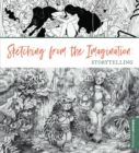 Image for Sketching from the imagination  : storytelling