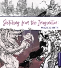 Image for Sketching From the Imagination: Magic &amp; Myth