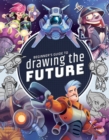 Image for Beginner&#39;s guide to drawing the future  : learn how to draw amazing sci-fi characters and concepts