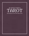 Image for An Artist&#39;s Guide to Tarot : Illustrating the arcana with expert artists