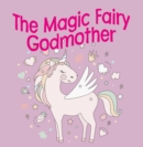 Image for The magic fairy godmother