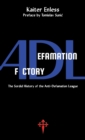 Image for Defamation Factory : The Sordid History of the ADL