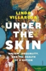 Image for Under the skin  : racism, inequality, and the health of a nation