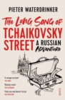 Image for The long song of Tchaikovsky Street  : a Russian adventure