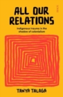 Image for All our relations  : indigenous trauma in the shadow of colonialism
