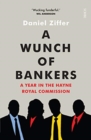 Image for A wunch of bankers  : a year in the Hayne Royal Commission