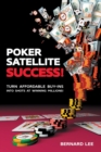 Image for Poker Satellite Success! : Turn Affordable Buy-Ins Into Shots at Winning Millions!