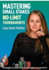 Image for Mastering Small Stakes No-Limit Tournaments : Strategies to beat small stakes poker tournaments