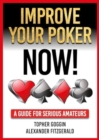 Image for Improve Your Poker - Now! : A Guide for Serious Amateurs