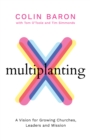 Image for Multiplanting  : a vision for growing churches, leaders and mission
