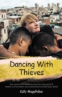 Image for Dancing with thieves  : one woman&#39;s incredible journey from the world of theatre to the streets, slums and prisons of Säao Paulo, Brazil