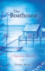 Image for The boathouse  : a Japanese odyssey