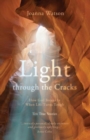 Image for Light through the cracks  : how God breaks in when life turns tough