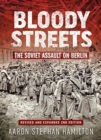 Image for Bloody streets  : the Soviet assault on Berlin