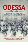 Image for Odessa 1941-44: defense, occupation, resistance and liberation