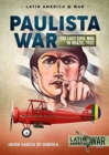 Image for The Paulista War  : the last civil war in Brazil, 1932