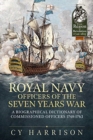 Image for Royal Navy officers of the Seven Years War  : a biographical dictionary of commissioned officers 1748-1763