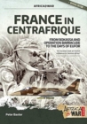 Image for France in Centrafrique  : from Bokassa and Operation Barracude to the days of EUFOR